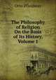 The Philosophy of Religion On the Basis of Its History, Volume 1, Otto Pfleiderer 