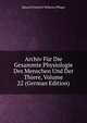 Archiv Fur Die Gesammte Physiologie Des Menschen Und Der Thiere, Volume 22 (German Edition), Eduard Friedrich Wilhelm Pfluger 