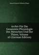Archiv Fur Die Gesammte Physiologie Des Menschen Und Der Thiere, Volume 65 (German Edition), Eduard Friedrich Wilhelm Pfluger 