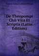 De Theopompi Chii Vita Et Scriptis (Latin Edition), August Julius Edmund Pflugk 