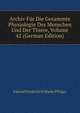 Archiv Fur Die Gesammte Physiologie Des Menschen Und Der Thiere, Volume 42 (German Edition), Eduard Friedrich Wilhelm Pfluger 
