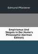 Empirismus Und Skepsis in Der Hume's Philosophie (German Edition), Edmund Pfleiderer 