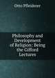 Philosophy and Development of Religion: Being the Gifford Lectures, Otto Pfleiderer 