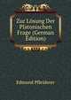 Zur Losung Der Platonischen Frage (German Edition), Edmund Pfleiderer 