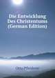 Die Entwicklung Des Christentums (German Edition), Otto Pfleiderer 