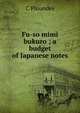 Fu-so mimi bukuro ; a budget of Japanese notes, C Pfoundes 