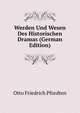 Werden Und Wesen Des Historischen Dramas (German Edition), Otto Friedrich Pfordten 