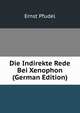 Die Indirekte Rede Bei Xenophon (German Edition), Ernst Pfudel 