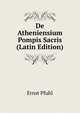 De Atheniensium Pompis Sacris (Latin Edition), Ernst Pfuhl 
