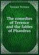 The comedies of Terence and the fables of Phaedrus, Terence Terence 