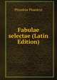 Fabulae selectae (Latin Edition), Phaedrus Phaedrus 