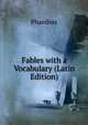 Fables with a Vocabulary (Latin Edition), Phaedrus 