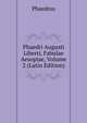 Phaedri Augusti Liberti, Fabulae Aesopiae, Volume 2 (Latin Edition), Phaedrus 