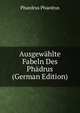 Ausgew?hlte Fabeln Des Ph?drus (German Edition), Phaedrus Phaedrus 