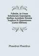 Fabul?, in Usum Scholarum Expurgat?, Quibus Accedunt Notul? Anglic? Et Qu?stiones (Latin Edition), Phaedrus Phaedrus 