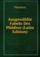 Ausgewahlte Fabeln Des Phadrus (Latin Edition), Phaedrus 