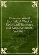 Pharmaceutical Journal;: A Weekly Record of Pharmacy and Allied Sciences, Volume 1, 
