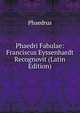 Phaedri Fabulae: Franciscus Eyssenhardt Recognovit (Latin Edition), Phaedrus 