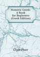 Homeric Greek: A Book for Beginners (Greek Edition), Clyde Pharr 
