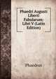 Phaedri Augusti Liberti Fabularum: Libri V (Latin Edition), Phaedrus 