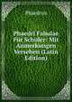 Phaedri Fabulae Fur Schuler: Mit Anmerkungen Versehen (Latin Edition), Phaedrus 