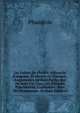 Les Fables De Ph?dre: Affranchi D'auguste, Traduites En Fran?ois, Augment?es De Huit Fables Qui Ne Sont Pas Dans Les ?ditions Pr?c?dentes, Expliqu?es . Avec Des Remarques . (French Edition), Phaedrus 