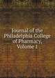 Journal of the Philadelphia College of Pharmacy, Volume 1, 