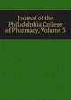 Journal of the Philadelphia College of Pharmacy, Volume 3, 