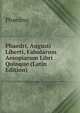 Phaedri, Augusti Liberti, Fabularum Aesopiarum Libri Quinque (Latin Edition), Phaedrus 