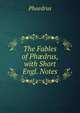 The Fables of Ph?drus, with Short Engl. Notes, Phaedrus 