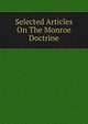 Selected Articles On The Monroe Doctrine, 