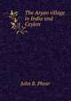 The Aryan village in India and Ceylon, John B. Phear 