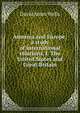 America and Europe; a study of international relations. I. The United States and Great Britain, David Ames Wells 