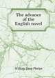 The advance of the English novel, William Lyon Phelps 