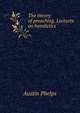 The theory of preaching. Lectures on homiletics, Phelps, Austin 