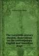 The twentieth century theatre, observations on the contemporary English and American stage, William Lyon Phelps 