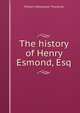 The history of Henry Esmond, Esq., William Makepeace Thackeray 