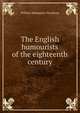 The English humourists of the eighteenth century, William Makepeace Thackeray 