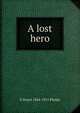 A lost hero, E Stuart 1844-1911 Phelps 