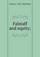 Falstaff and equity;, Charles E. 1833-1908 Phelps 