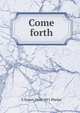 Come forth, E Stuart 1844-1911 Phelps 