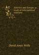 America and Europe: a study of international relations, David Ames Wells 