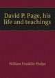 David P. Page, his life and teachings, William Franklin Phelps 