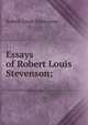 Essays of Robert Louis Stevenson;, Stevenson, Robert Louis, 1850-1894 
