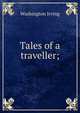 Tales of a traveller;, Washington Irving 