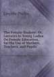The Female Student: Or, Lectures to Young Ladies On Female Education. for the Use of Mothers, Teachers, and Pupils, Lincoln Phelps 