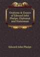 Orations & Essays of Edward John Phelps: Diplomat and Statesman, Edward John Phelps 