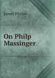 On Philp Massinger ., James Phelan 