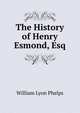 The History of Henry Esmond, Esq, William Lyon Phelps 