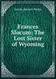 Frances Slocum: The Lost Sister of Wyoming, Martha Bennett Phelps 
